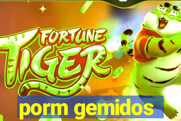 porm gemidos